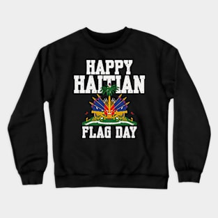 Happy Haitian Flag Day Haiti Flag Pride Crewneck Sweatshirt